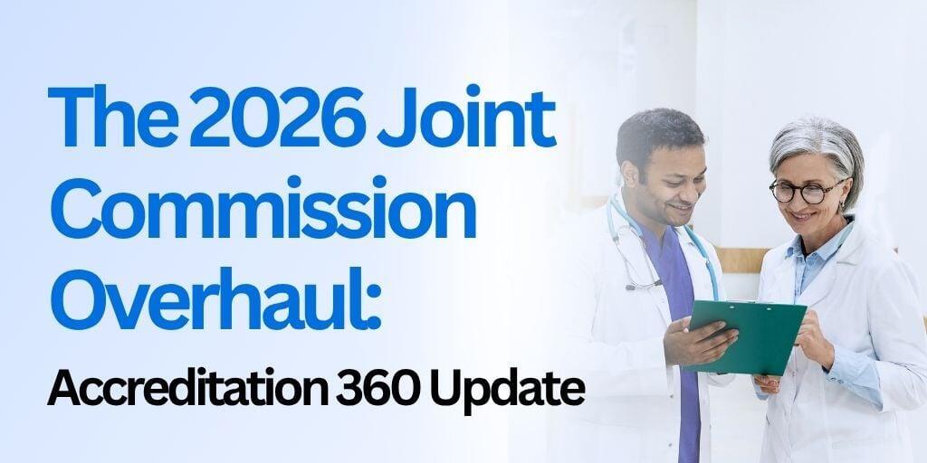 The 2026 Joint Commission Overhaul: Accreditation 360 Update