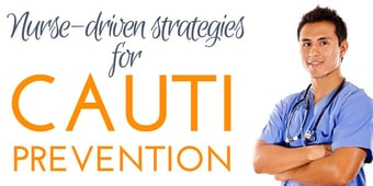 Nurse Driven Strategies for CAUTI Prevention