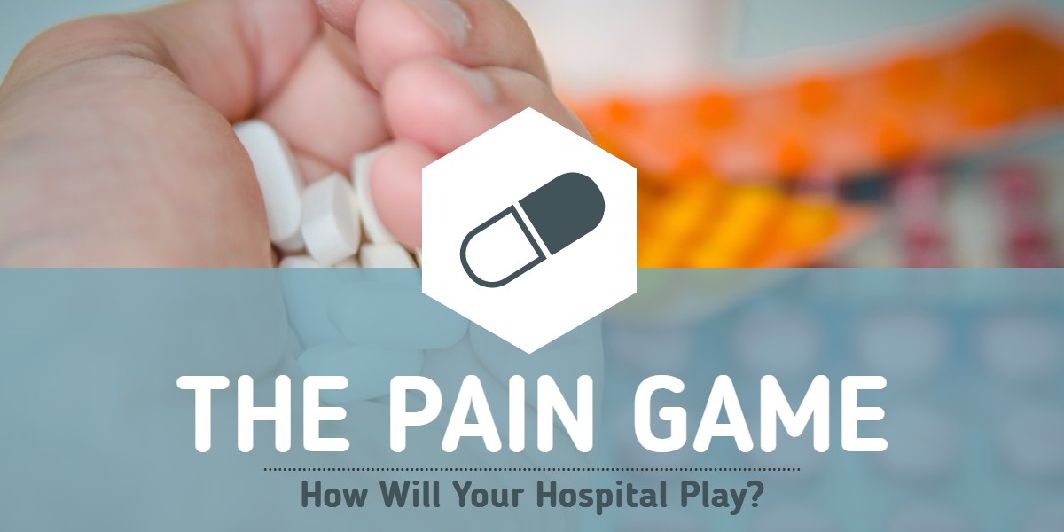 The Pain Game How Will Your Hospital Play